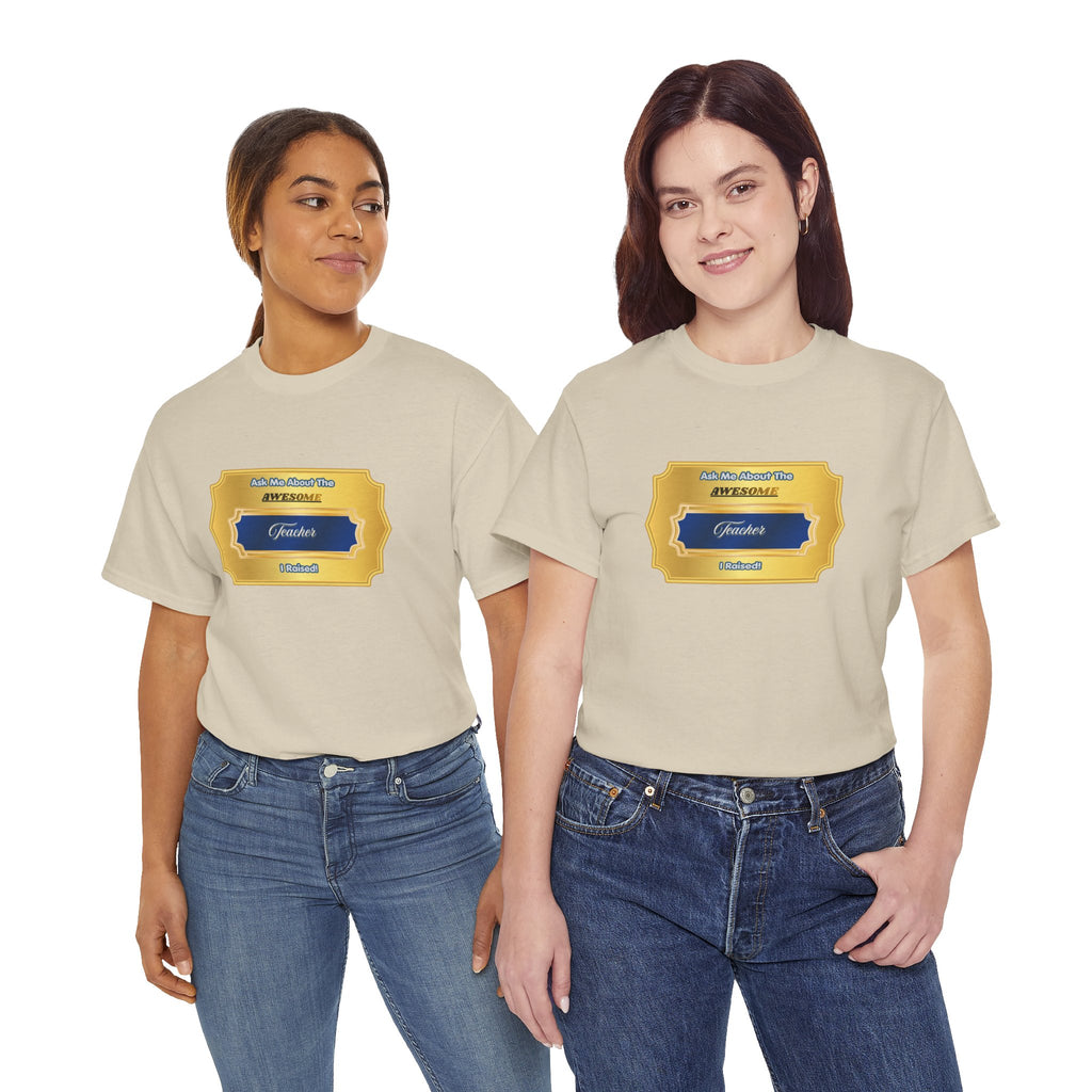 Ask Me About The Awesome Teacher I Raised T-Shirt - Proud Parent Gift - Elegant Gold Plaque Design