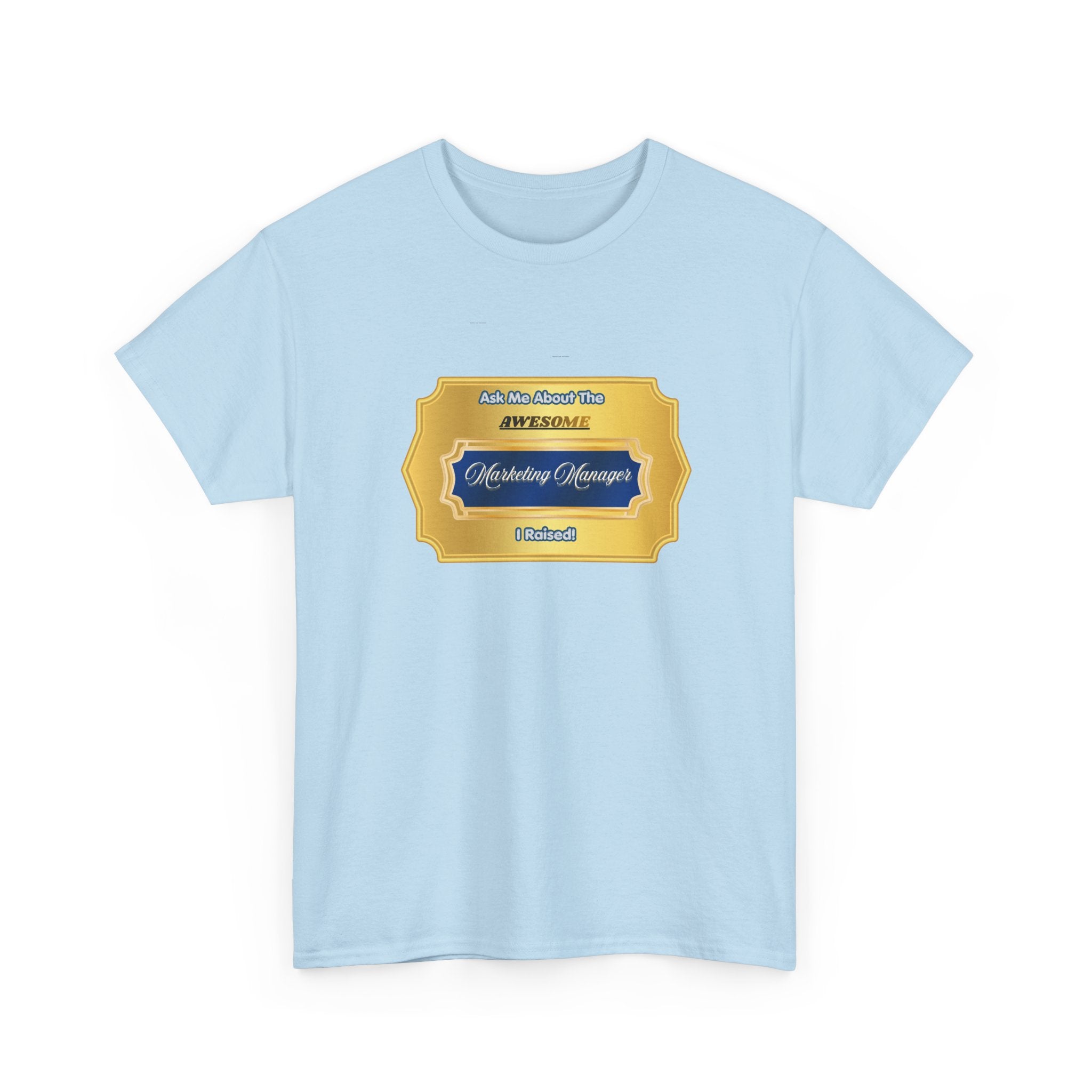 Proud Parent T-Shirt - Ask Me About The Awesome Marketing Manager I Raised! - Premium Career Gift for Mom and Dad