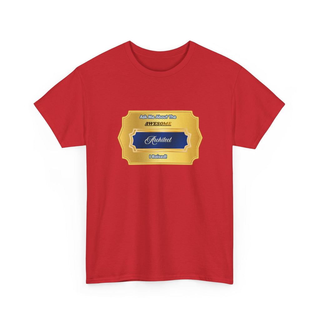 Proud Architect Parent T-Shirt - Ask Me About The Awesome Architect I Raised - Graduation Gift for Mom & Dad