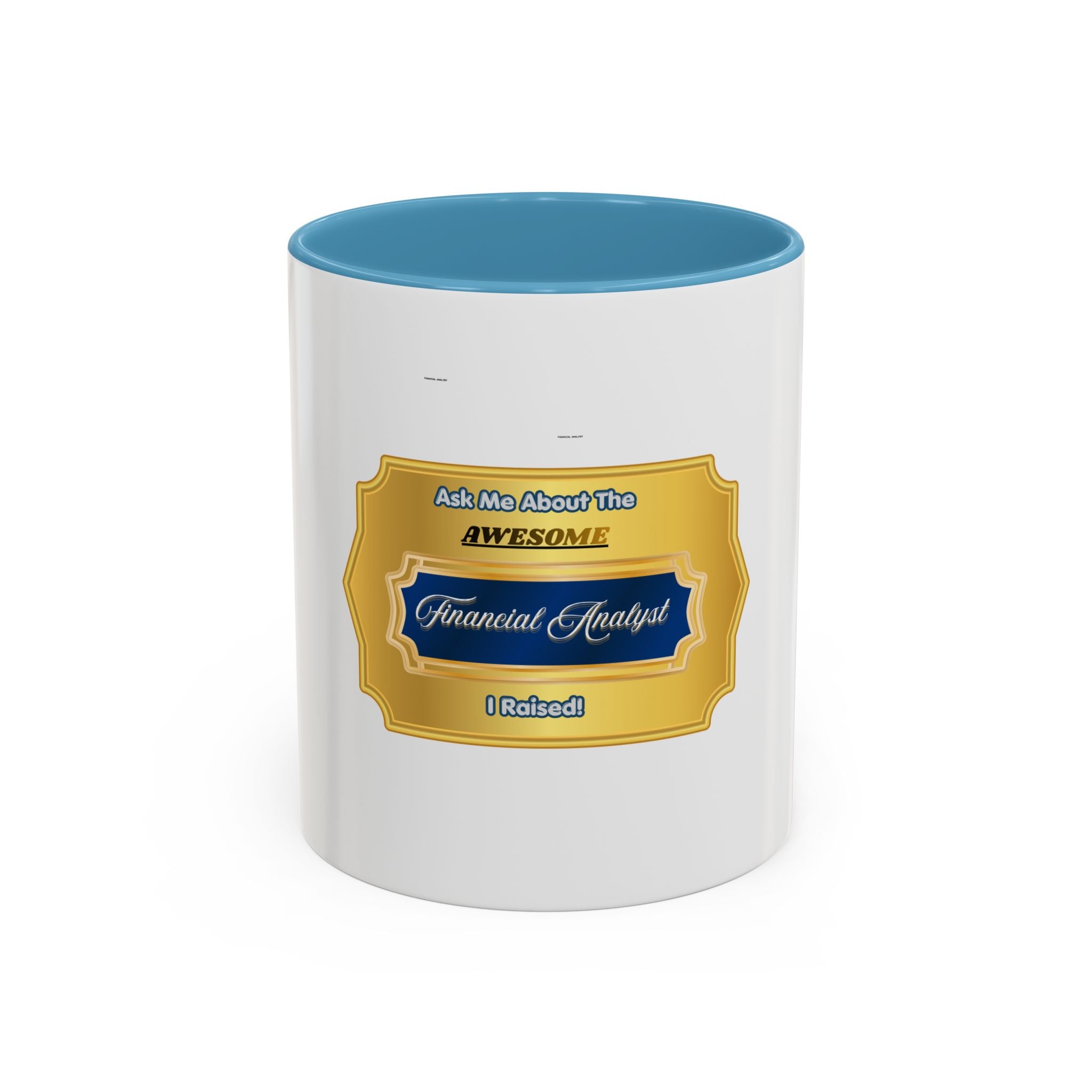 Proud Parent Financial Analyst Mug - Ask Me About the Awesome Financial Analyst I Raised - Premium Gold & Blue Finance Career Gift