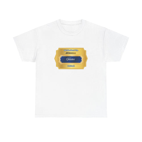 Ask Me About The Awesome Teacher I Raised T-Shirt - Proud Parent Gift - Elegant Gold Plaque Design