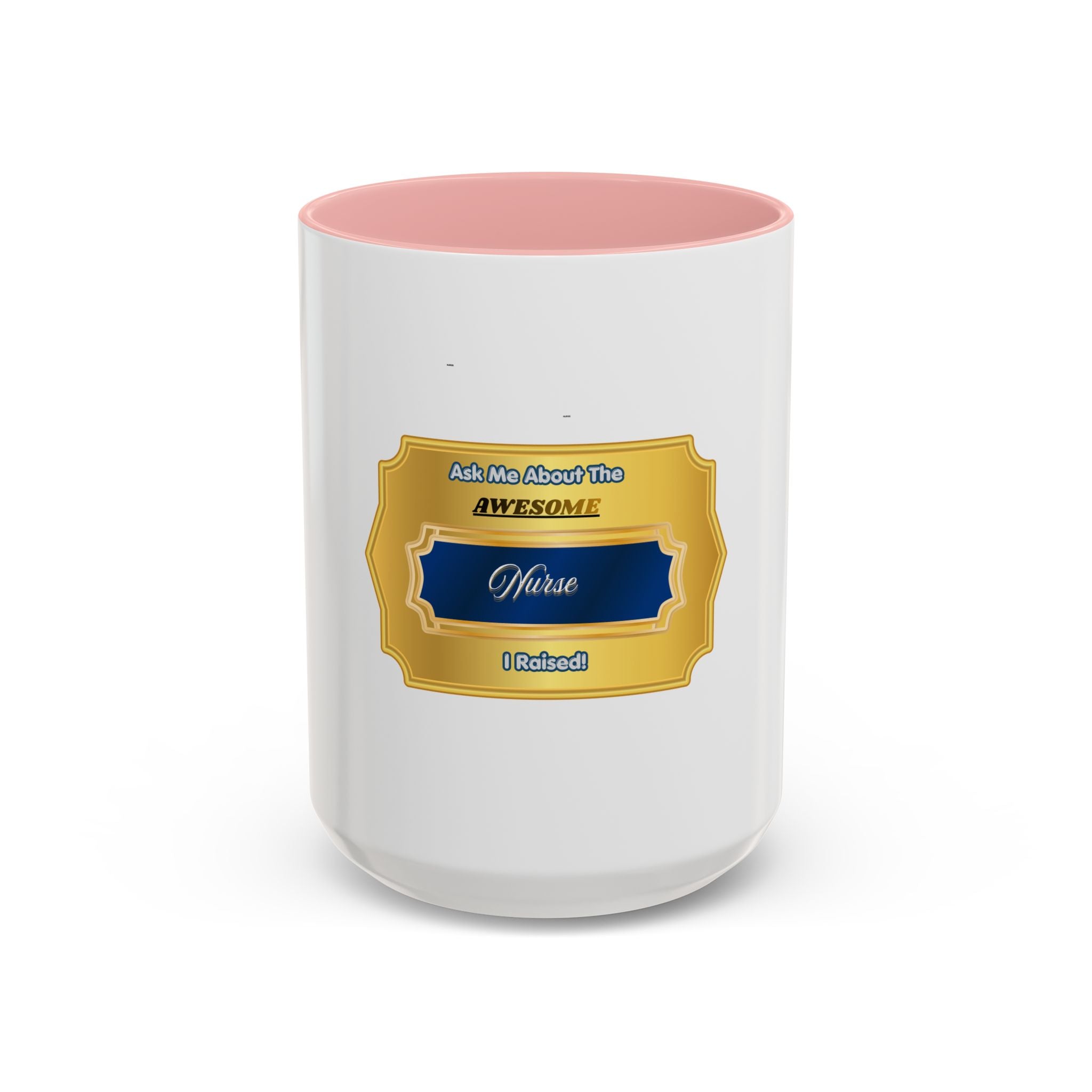 Proud Nurse Mom Mug - Ask Me About The Awesome Nurse I Raised - Gift for Nurse Dad - Nursing Graduation Gold Badge Coffee Cup