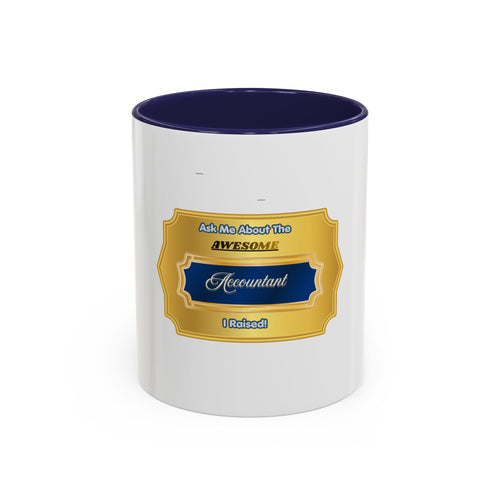 Ask Me About The Awesome Accountant I Raised Mug - Proud Parent Gift for Mom and Dad - Professional Graduation & Birthday Coffee Cup