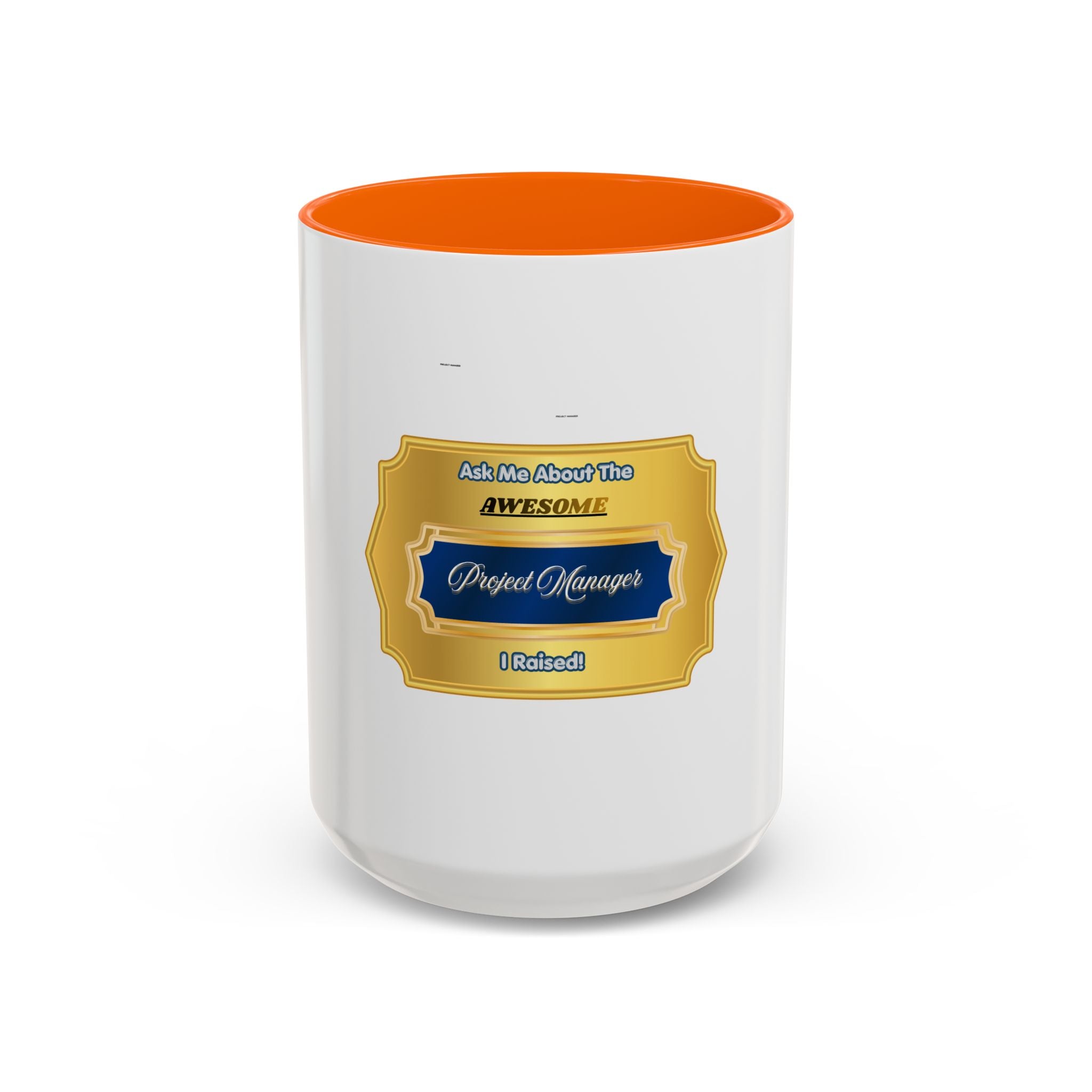 Proud Parent Mug - Ask Me About The Awesome Project Manager I Raised - Elegant Gold Plaque Coffee Cup - Best Gift for Mom and Dad