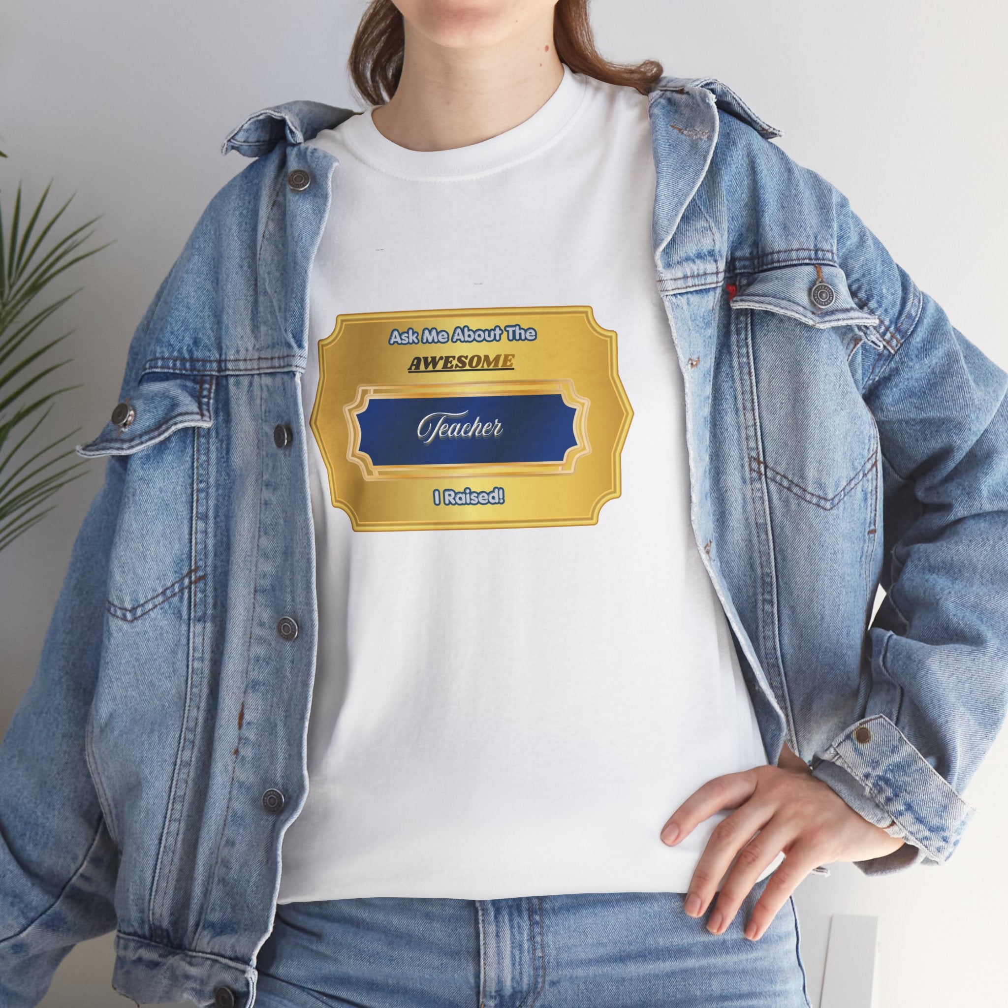 Ask Me About The Awesome Teacher I Raised T-Shirt - Proud Parent Gift - Elegant Gold Plaque Design