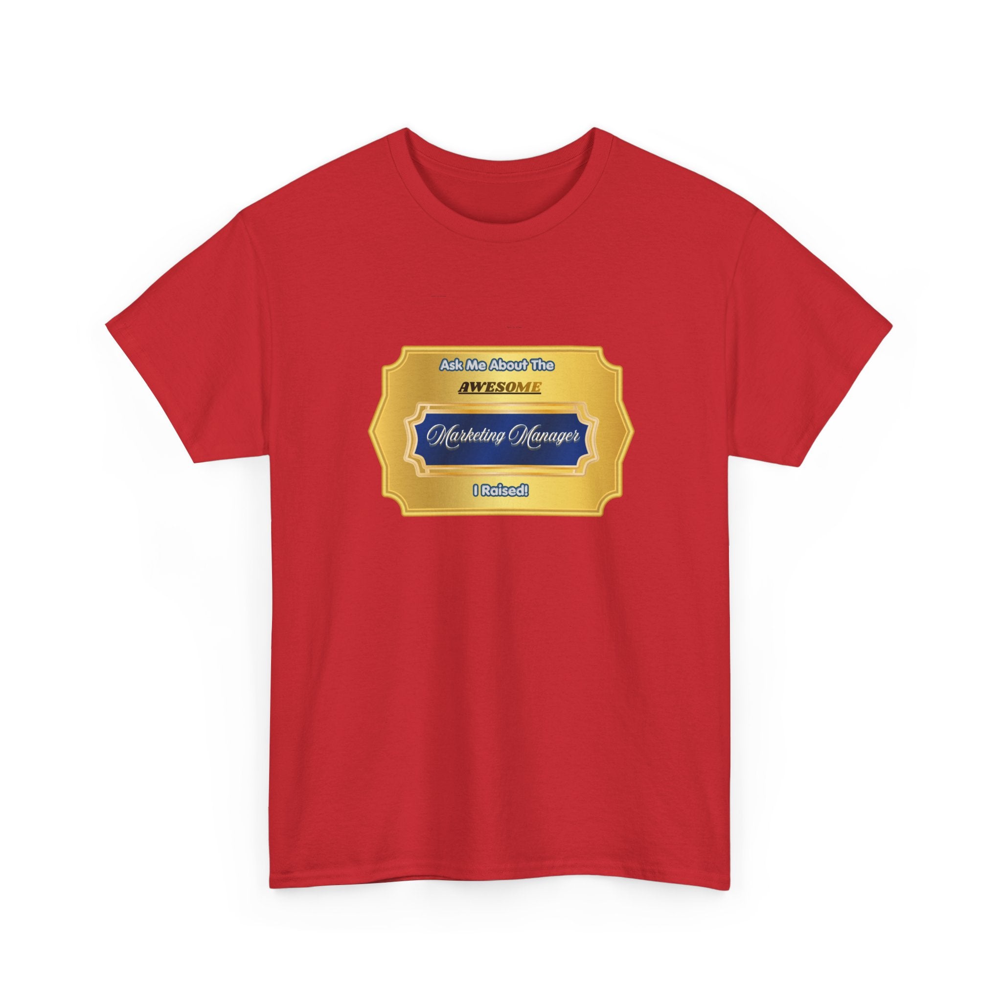 Proud Parent T-Shirt - Ask Me About The Awesome Marketing Manager I Raised! - Premium Career Gift for Mom and Dad
