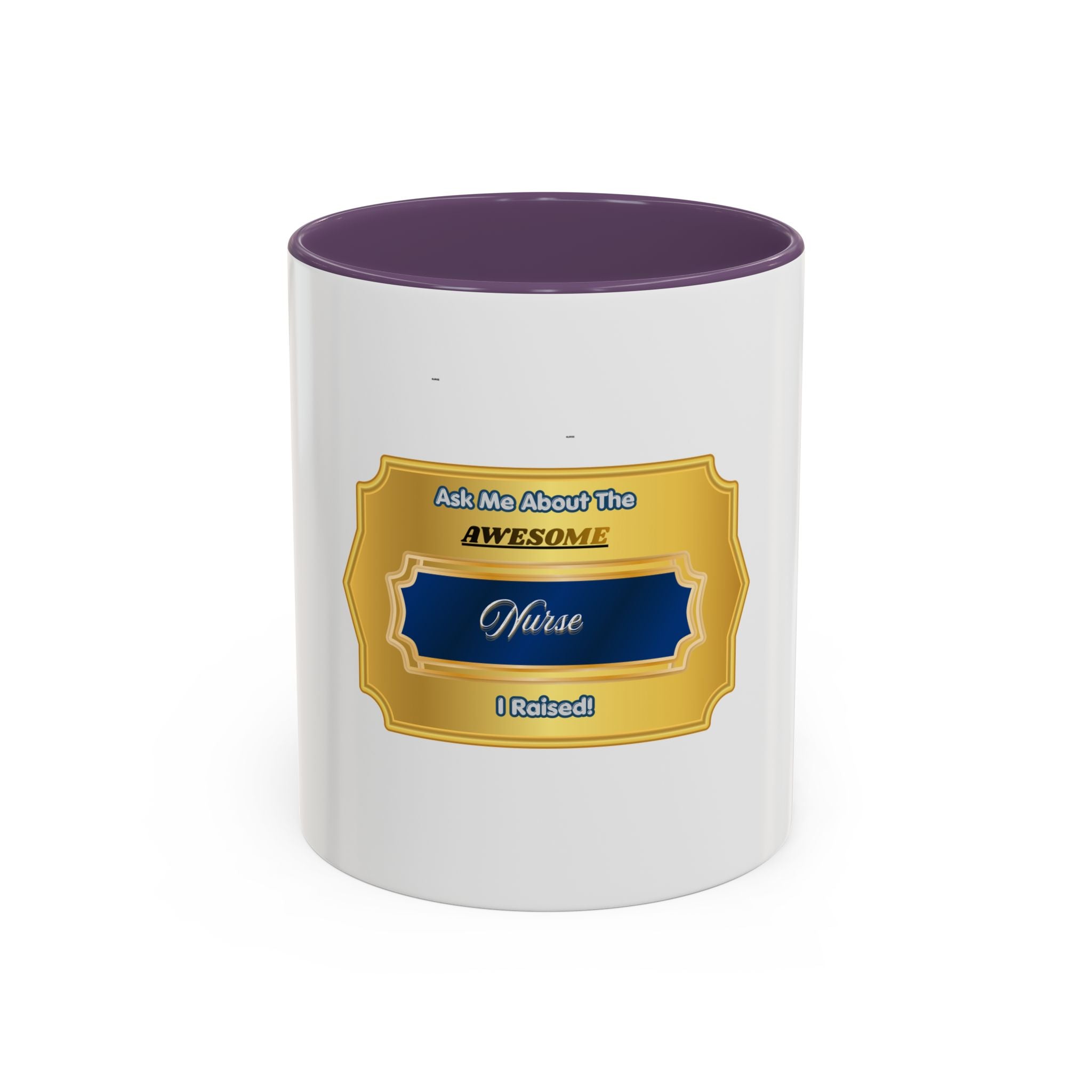 Proud Nurse Mom Mug - Ask Me About The Awesome Nurse I Raised - Gift for Nurse Dad - Nursing Graduation Gold Badge Coffee Cup