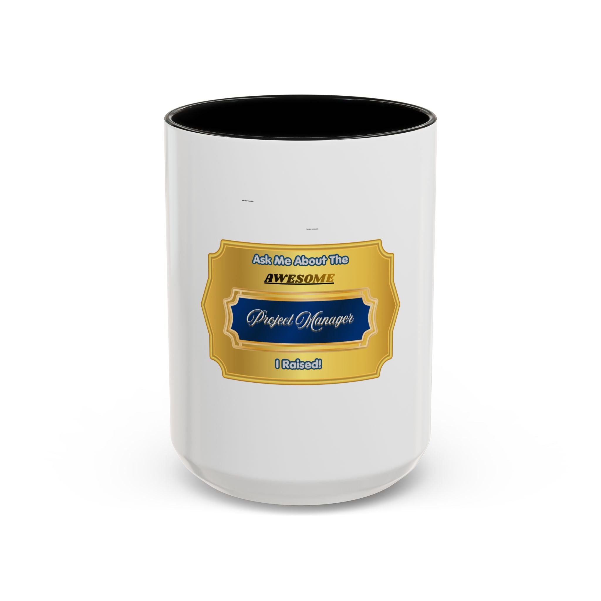 Proud Parent Mug - Ask Me About The Awesome Project Manager I Raised - Elegant Gold Plaque Coffee Cup - Best Gift for Mom and Dad