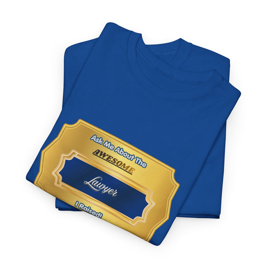 Ask Me About The Awesome Lawyer I Raised T-Shirt - Proud Parent Gift - Gold Badge Law School Graduation Tee