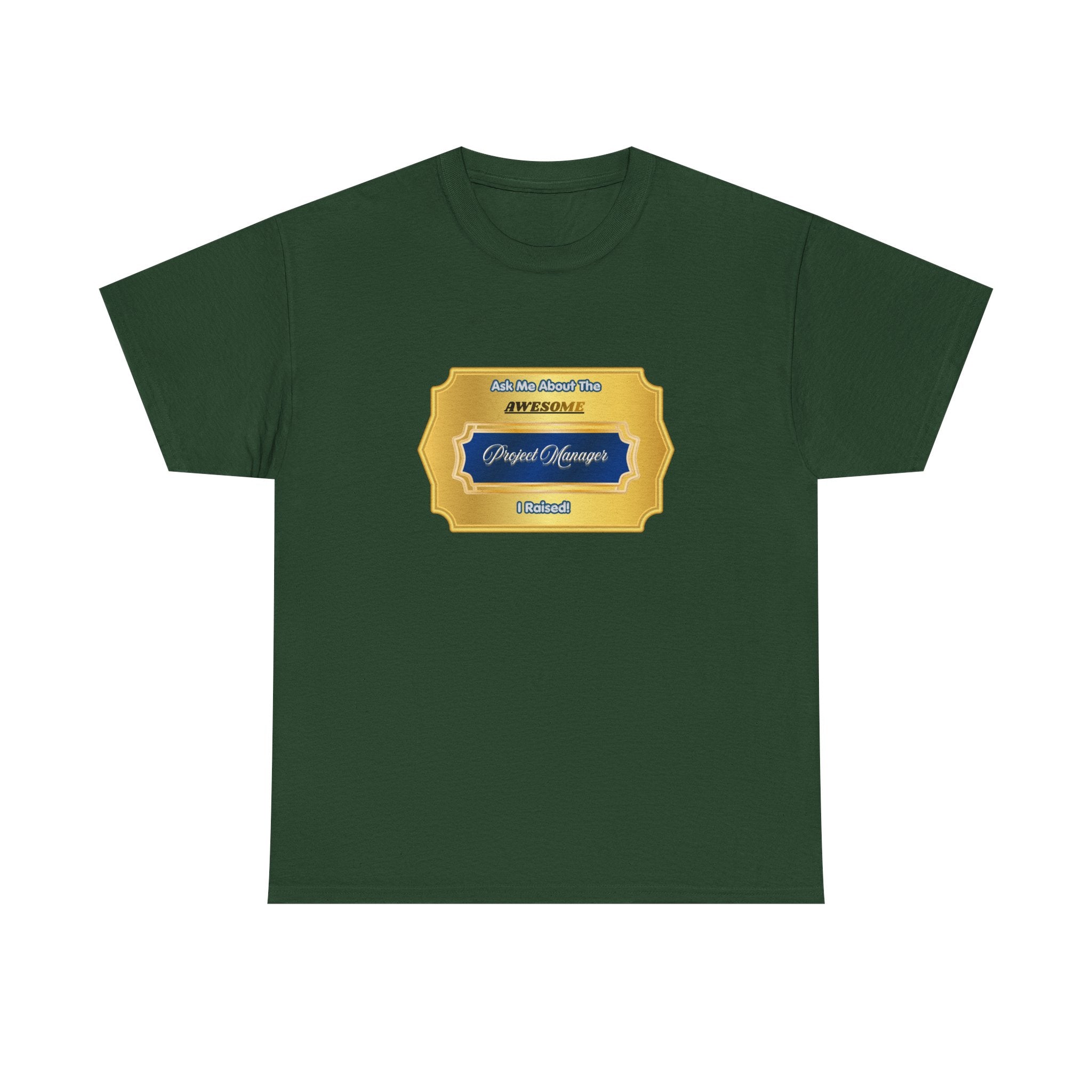 Proud Parent T-Shirt - Ask Me About The Awesome Project Manager I Raised - Premium Gift for Mom or Dad of a PM