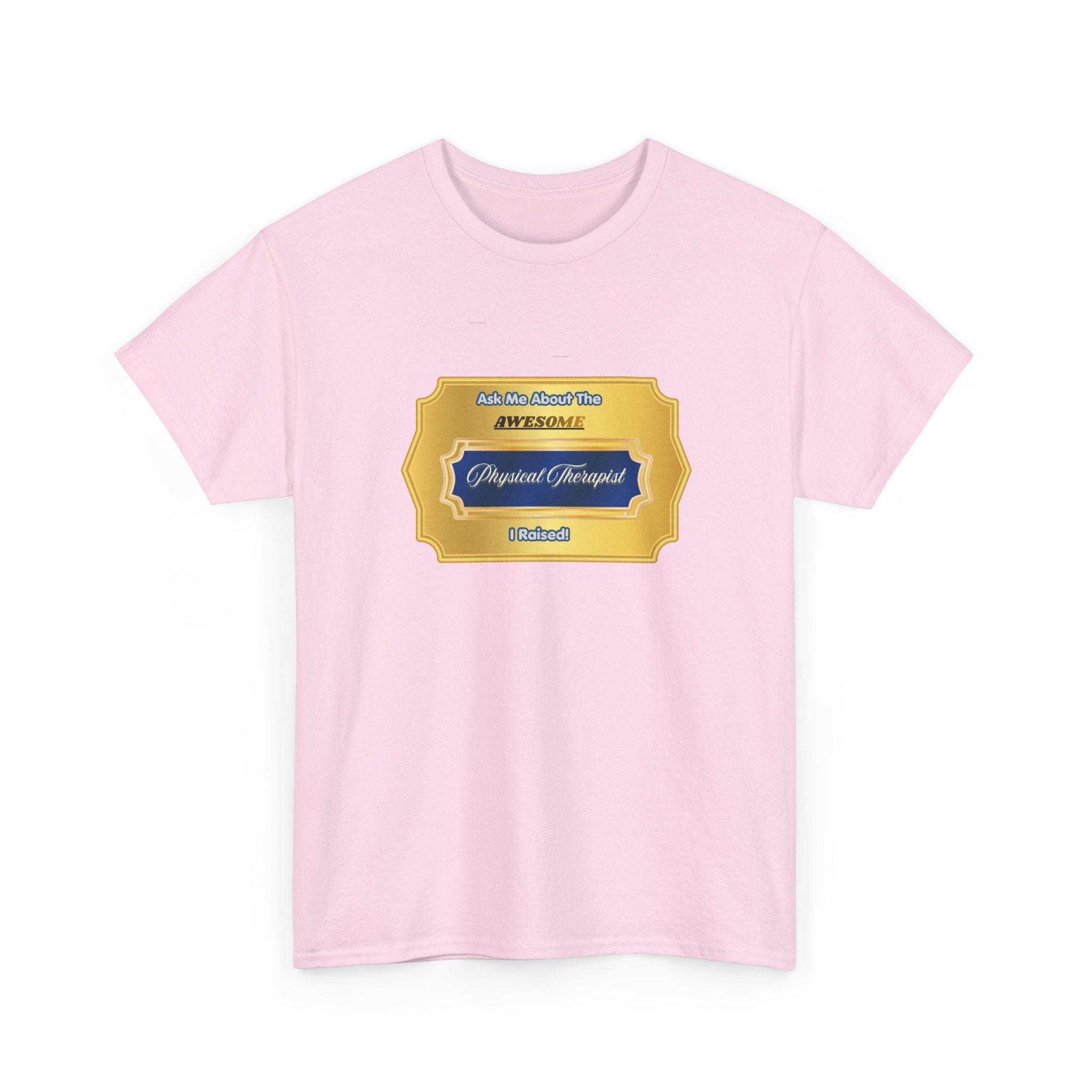 Proud Physical Therapist Parent T-Shirt - Ask Me About The Awesome PT I Raised - Unique Gold Badge Gift for Mom or Dad
