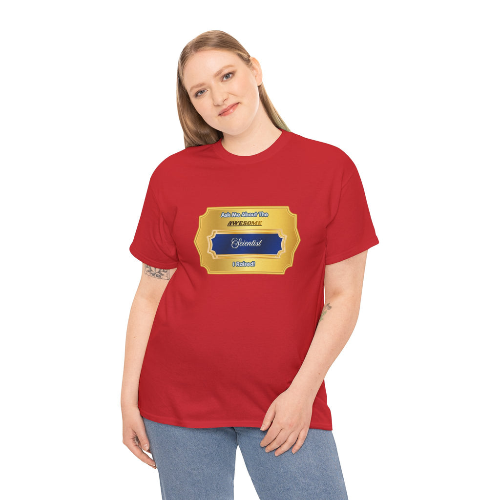 Proud Parent Scientist T-Shirt - Ask Me About The Awesome Scientist I Raised - STEM Mom & Dad Gift