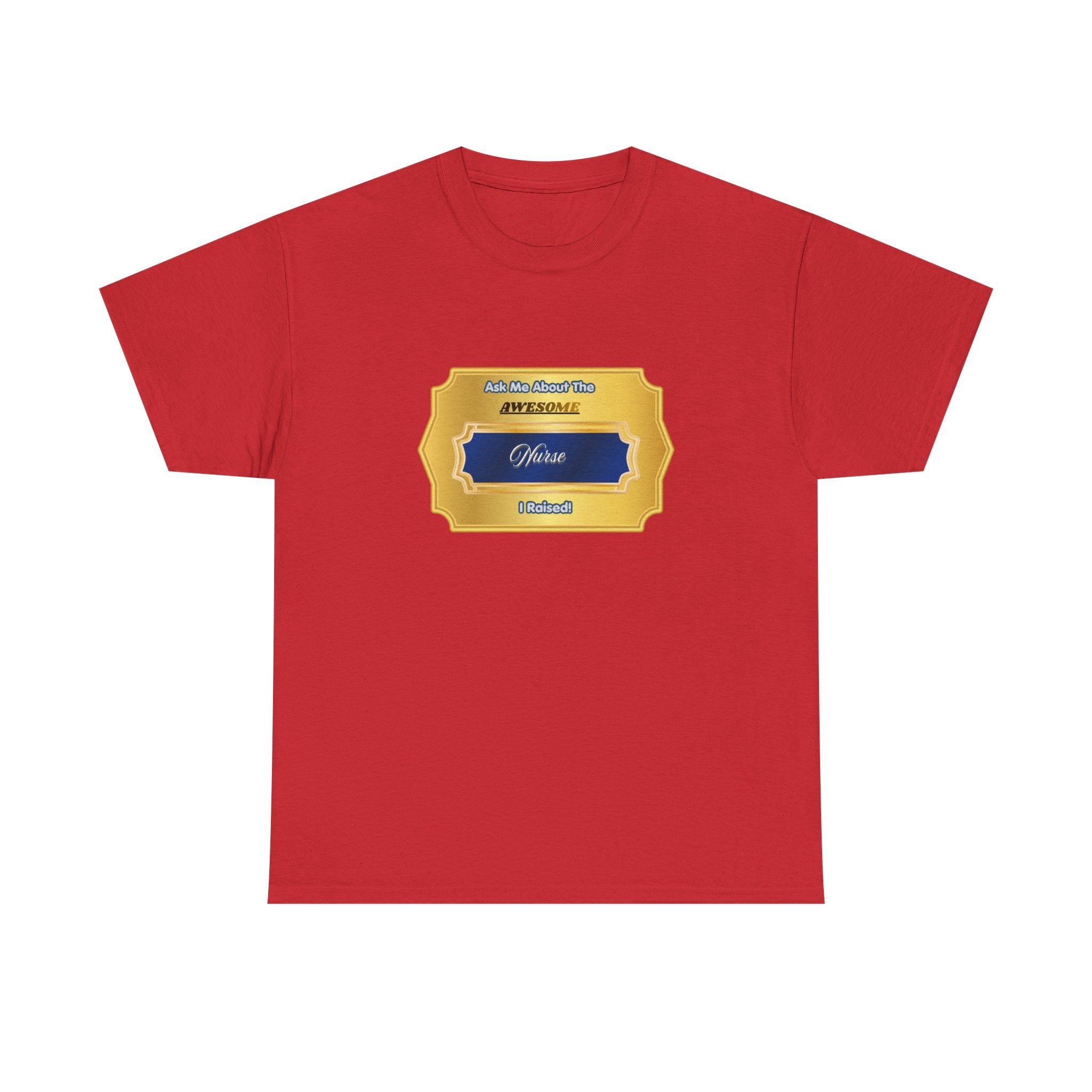 Proud Nurse Parent T-Shirt - Ask Me About The Awesome Nurse I Raised - Premium Nursing Gift for Mom and Dad