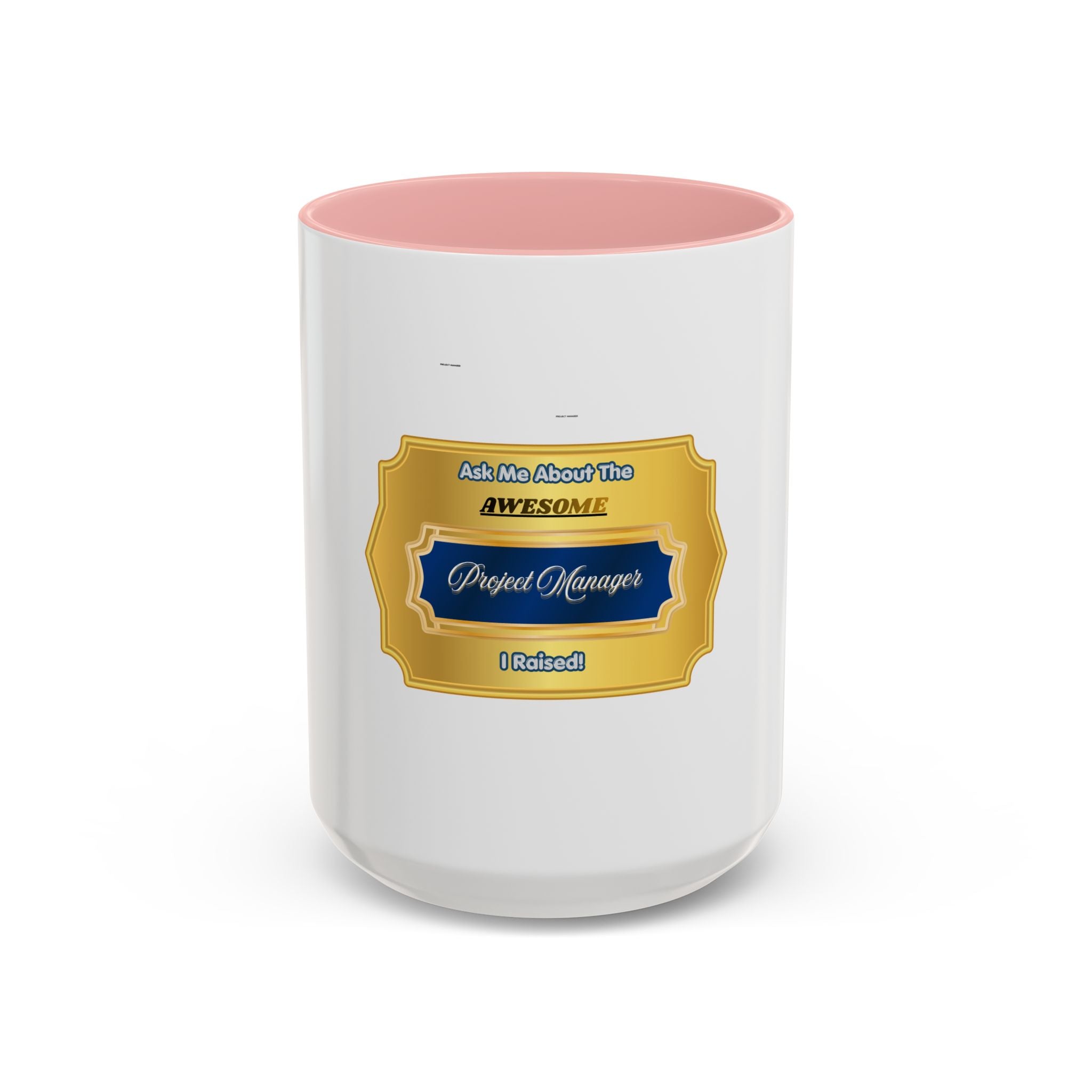 Proud Parent Mug - Ask Me About The Awesome Project Manager I Raised - Elegant Gold Plaque Coffee Cup - Best Gift for Mom and Dad