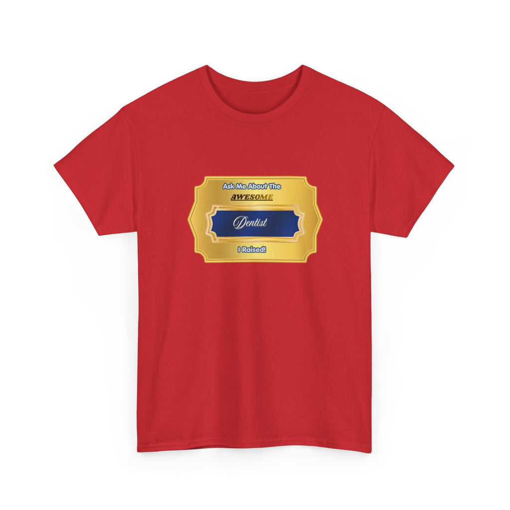 Proud Parent of a Dentist T-Shirt - Ask Me About The Awesome Dentist I Raised - Premium Dental Family Gift Tee