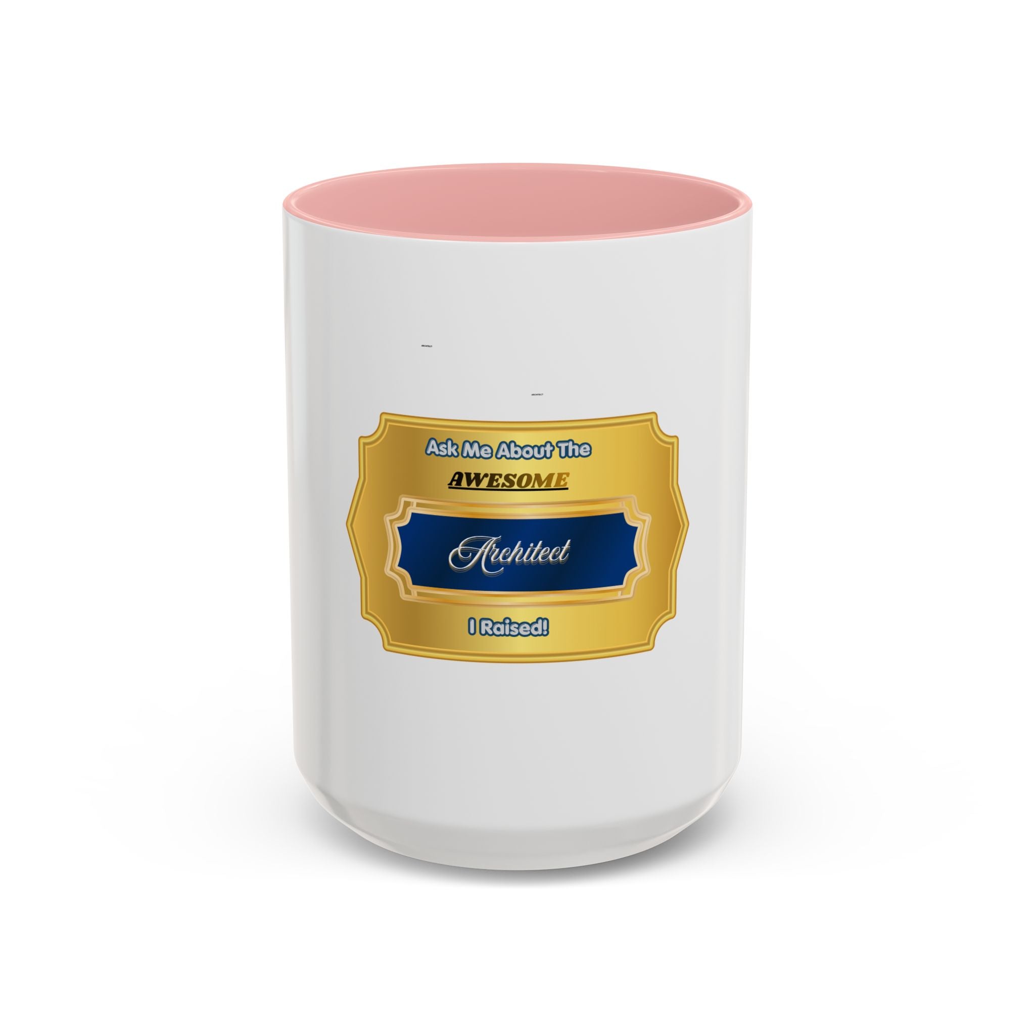 Proud Parent of an Architect Mug - Ask Me About The Awesome Architect I Raised - Premium Ceramic Coffee Cup Gift for Mom or Dad