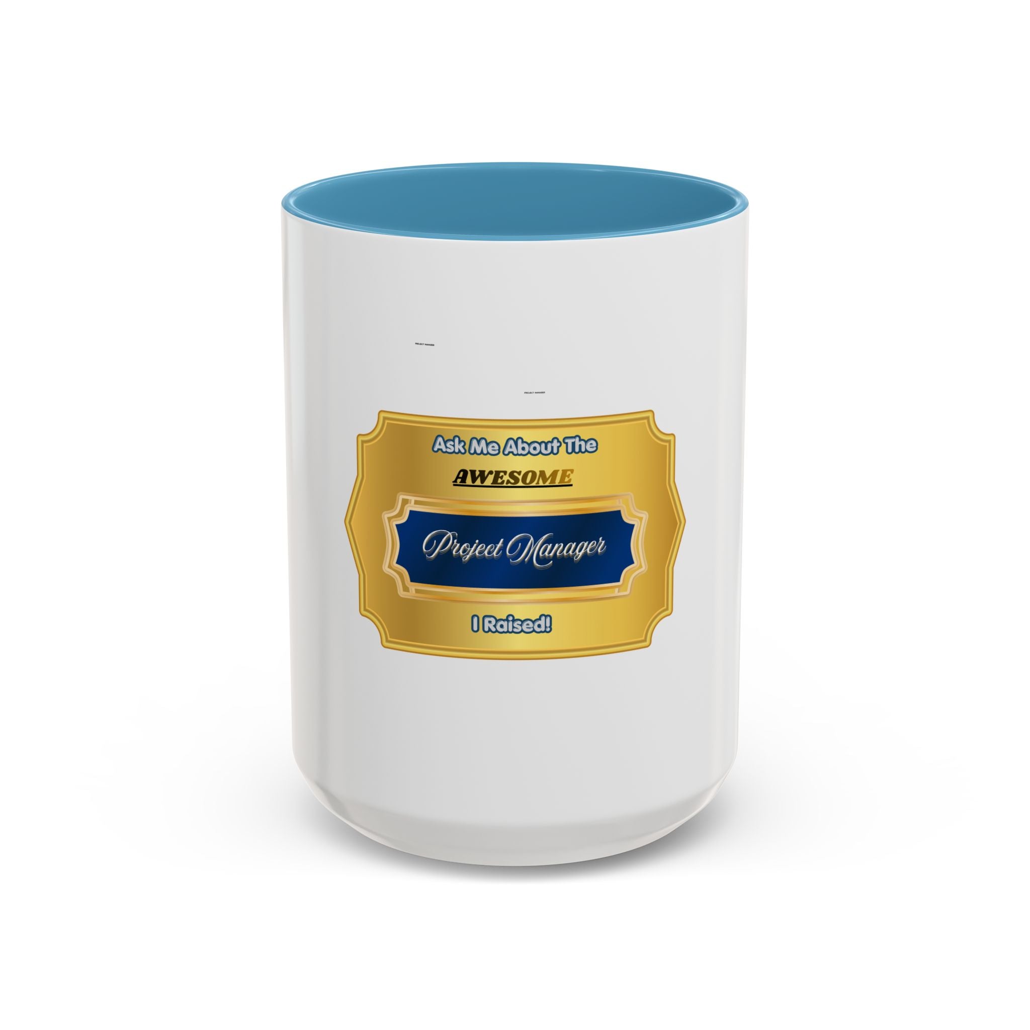Proud Parent Mug - Ask Me About The Awesome Project Manager I Raised - Elegant Gold Plaque Coffee Cup - Best Gift for Mom and Dad