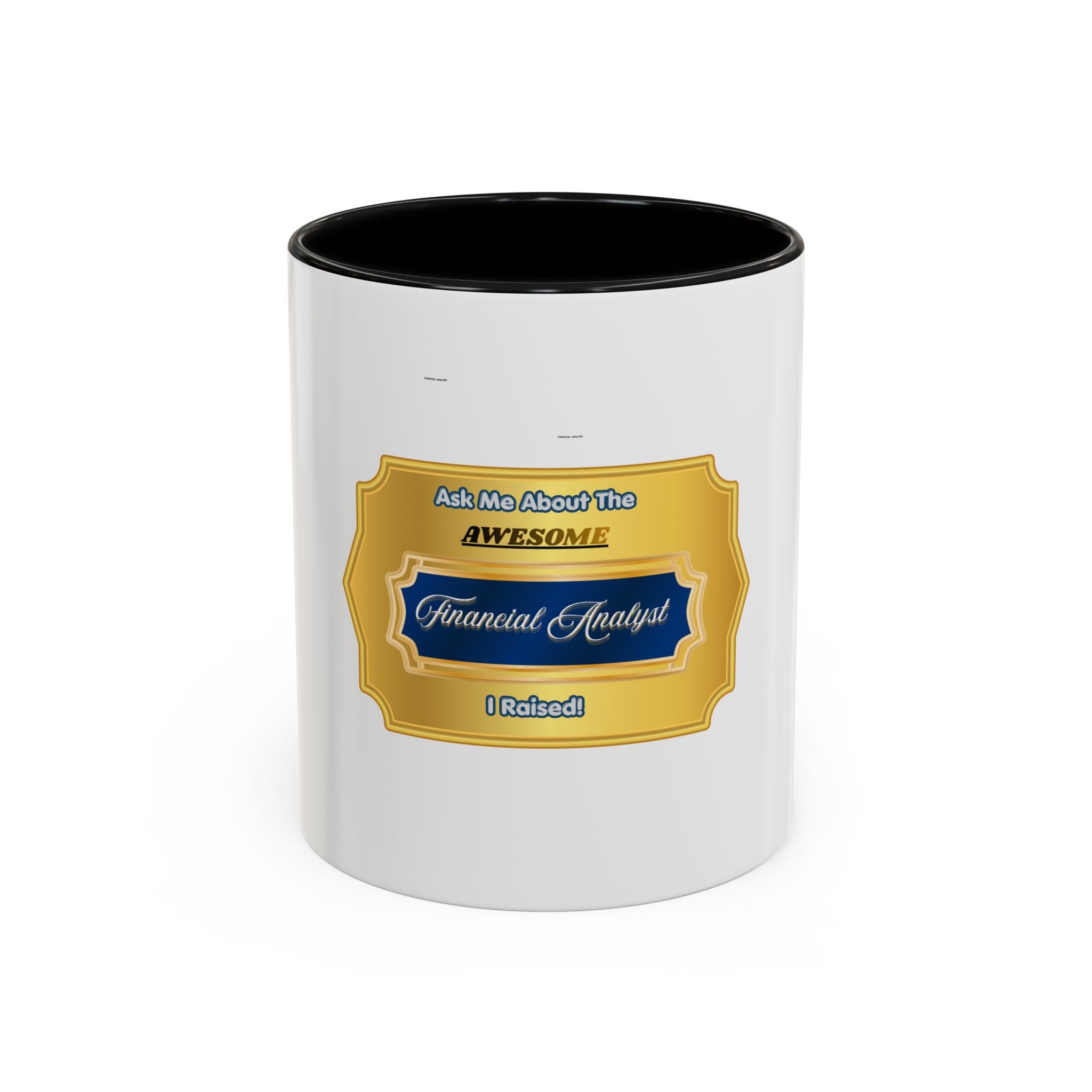 Proud Parent Financial Analyst Mug - Ask Me About the Awesome Financial Analyst I Raised - Premium Gold & Blue Finance Career Gift