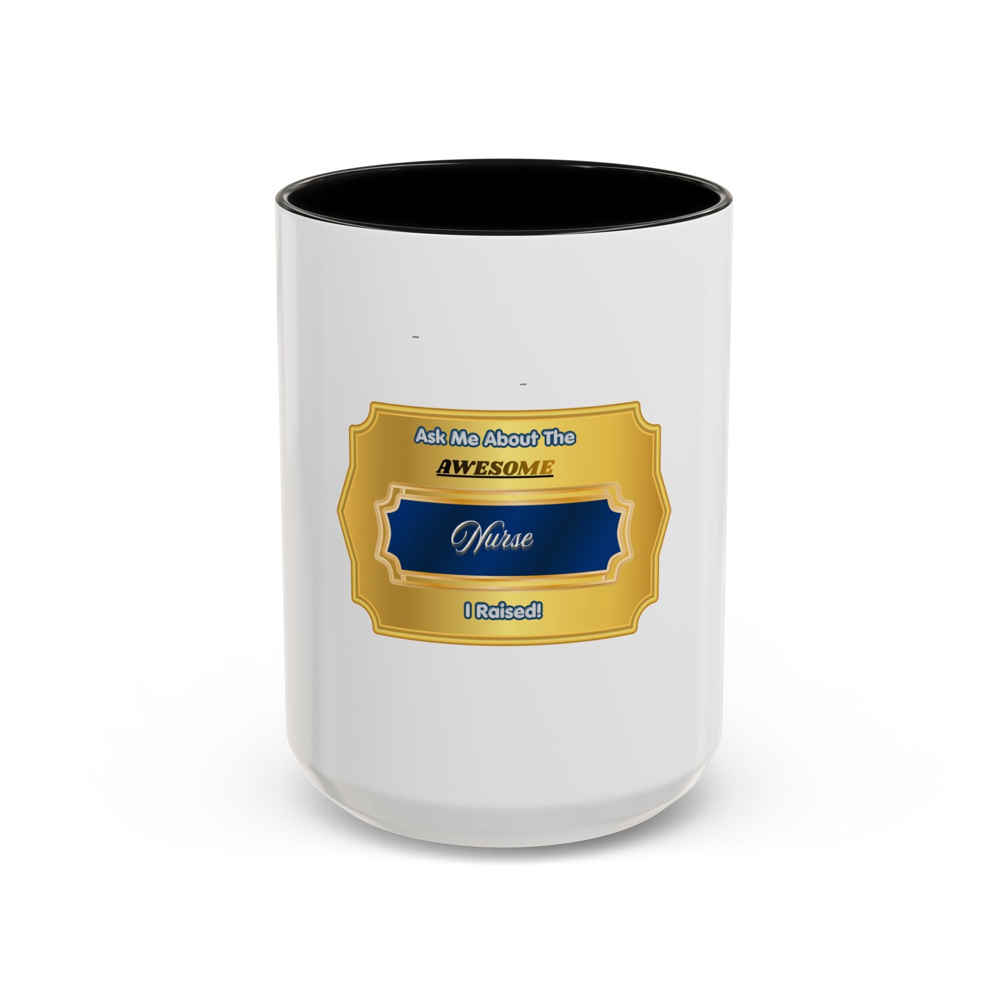 Proud Nurse Mom Mug - Ask Me About The Awesome Nurse I Raised - Gift for Nurse Dad - Nursing Graduation Gold Badge Coffee Cup