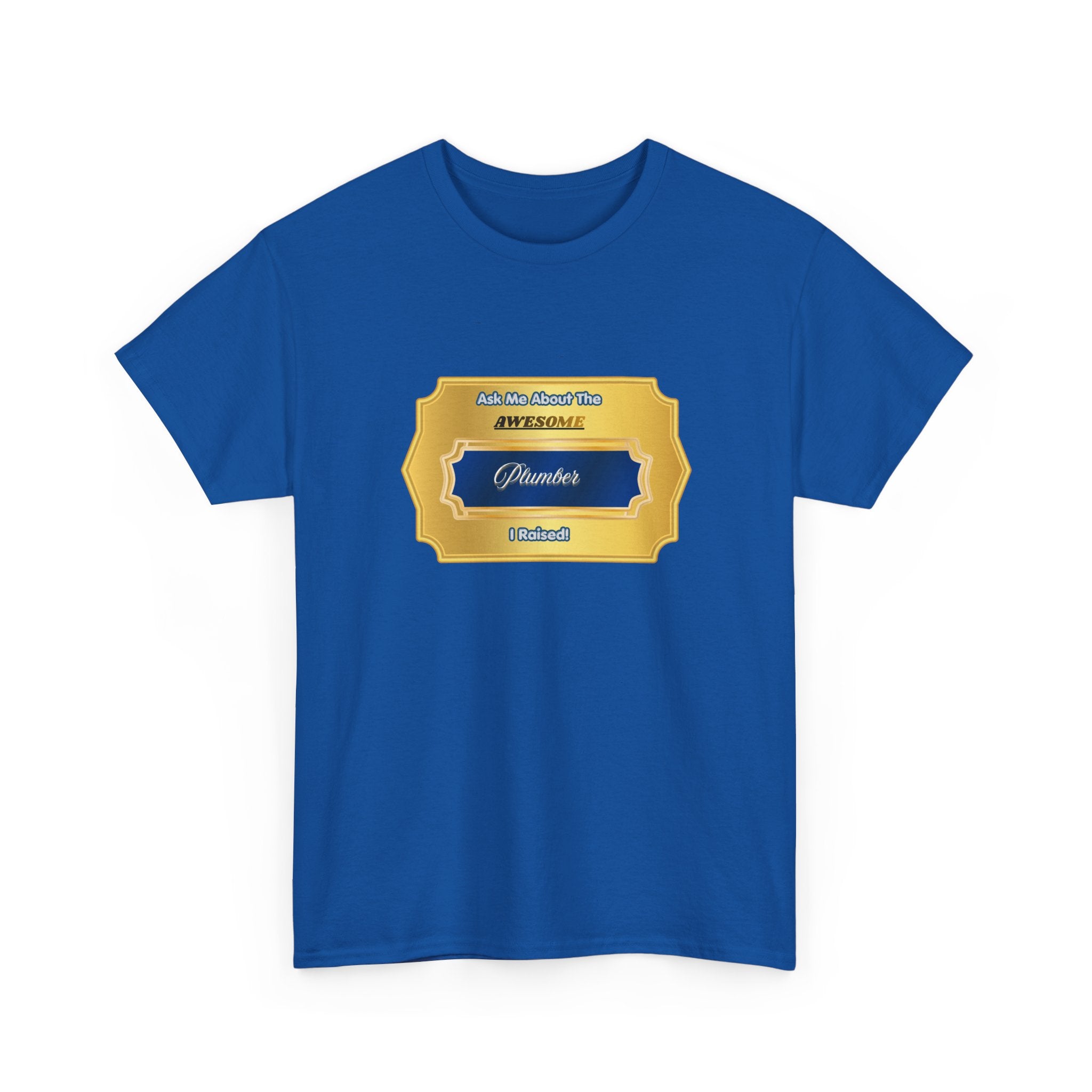Proud Plumber Parent T-Shirt - Ask Me About The Awesome Plumber I Raised Gift - Premium Blue & Gold Trophy Design Tee