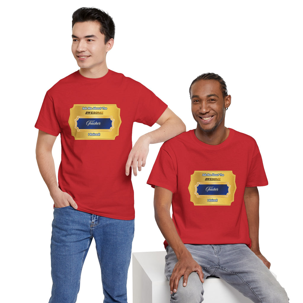 Ask Me About The Awesome Teacher I Raised T-Shirt - Proud Parent Gift - Elegant Gold Plaque Design