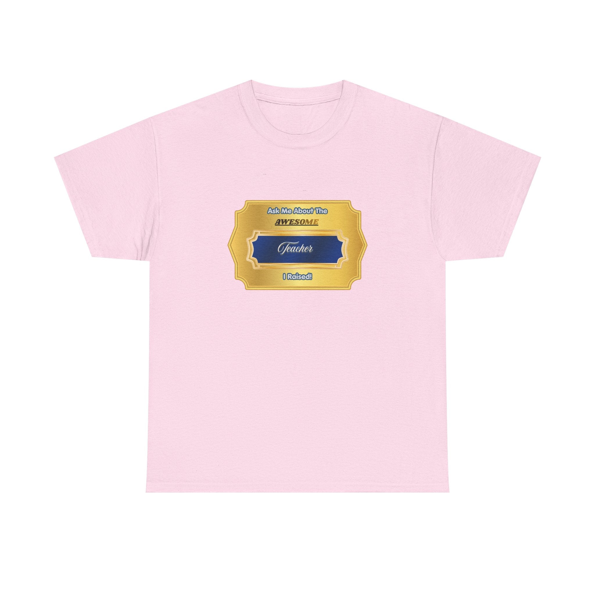 Ask Me About The Awesome Teacher I Raised T-Shirt - Proud Parent Gift - Elegant Gold Plaque Design