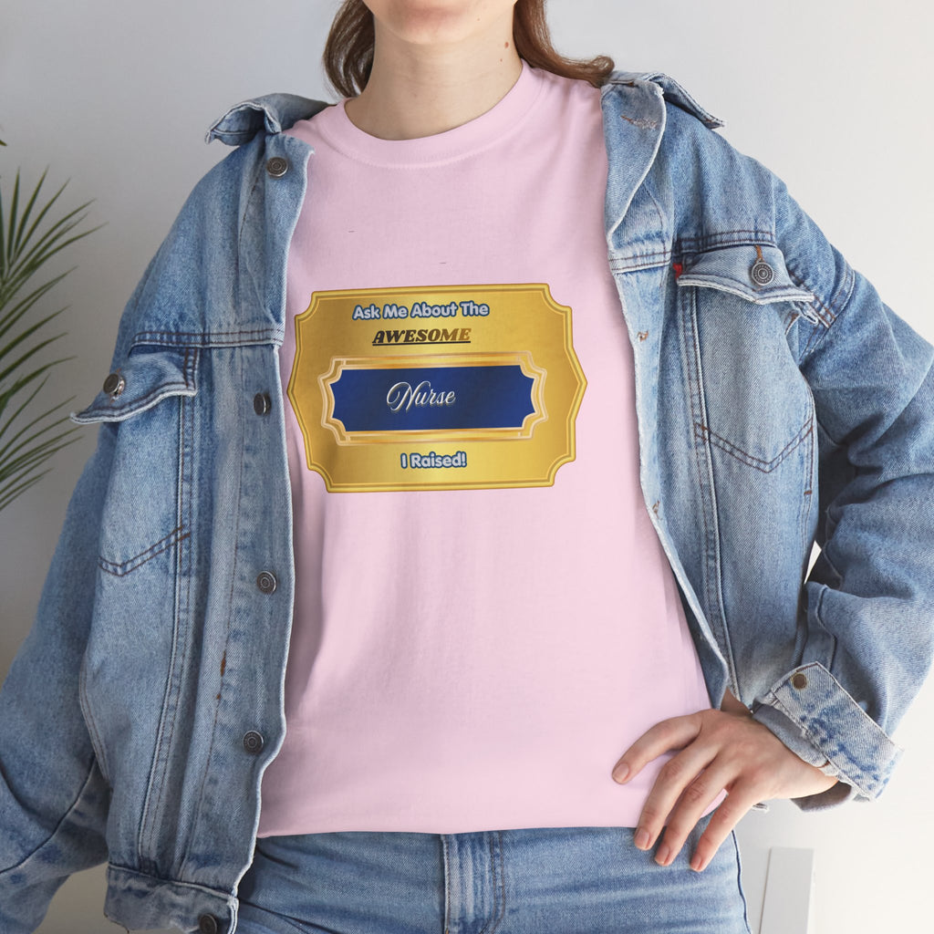Proud Nurse Parent T-Shirt - Ask Me About The Awesome Nurse I Raised - Premium Nursing Gift for Mom and Dad