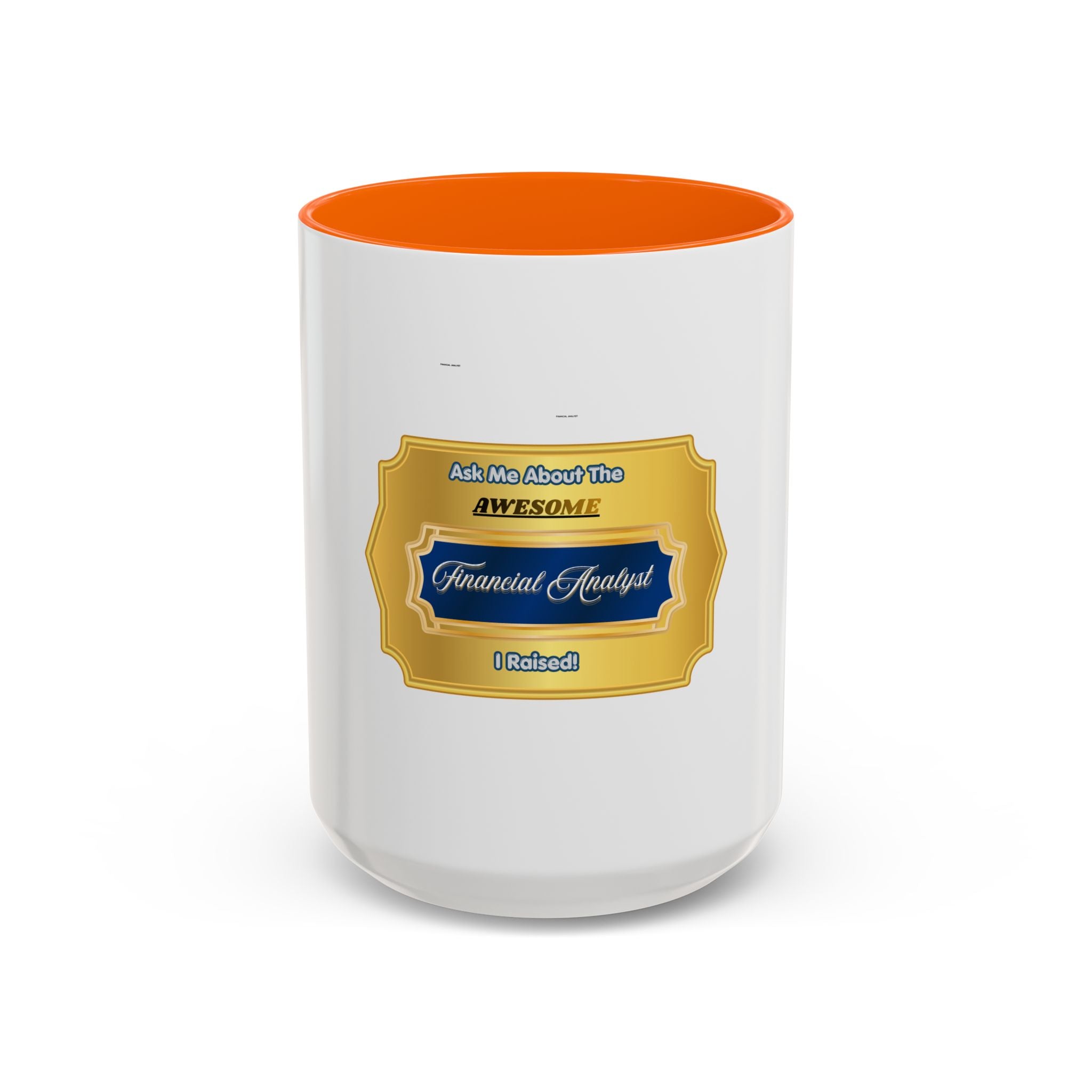 Proud Parent Financial Analyst Mug - Ask Me About the Awesome Financial Analyst I Raised - Premium Gold & Blue Finance Career Gift