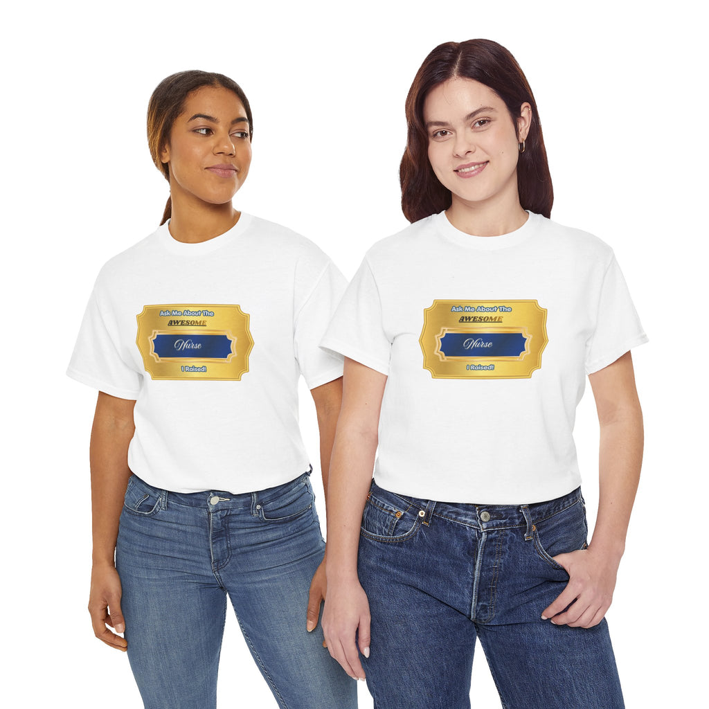 Proud Nurse Parent T-Shirt - Ask Me About The Awesome Nurse I Raised - Premium Nursing Gift for Mom and Dad